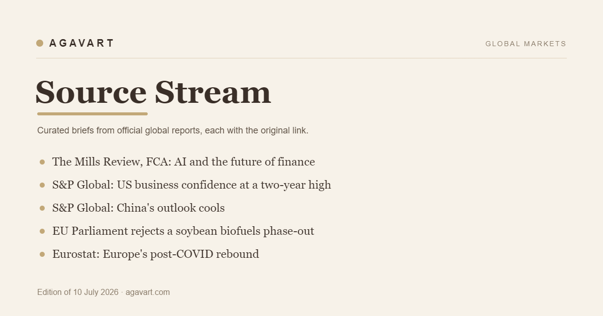 Agavart Source Stream, 10 July 2026: Mills Review on AI in finance, US and China business outlook, EU Parliament rejects soybean biofuels phase-out, and Europe post-COVID rebound
